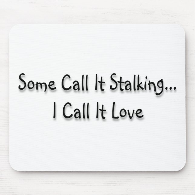 Some call it stalking mouse mat (Front)