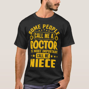 Some Call Me A Doctor NIECE T-Shirt