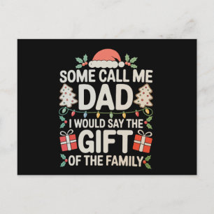 Some Call Me Dad I Would Say The Gift Of Family Holiday Postcard