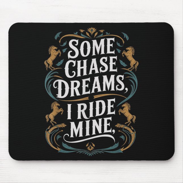 Some Chase Dreams I Ride Mine Horse Riding Quote  Mouse Mat (Front)