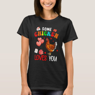 Some Chicken Loves You Valentine's Day Famer Ranch T-Shirt