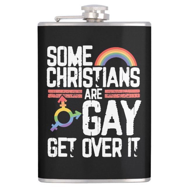  Some Christians Are Gay Get Over It Hip Flask (Front)