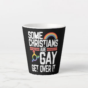  Some Christians Are Gay Get Over It Latte Mug