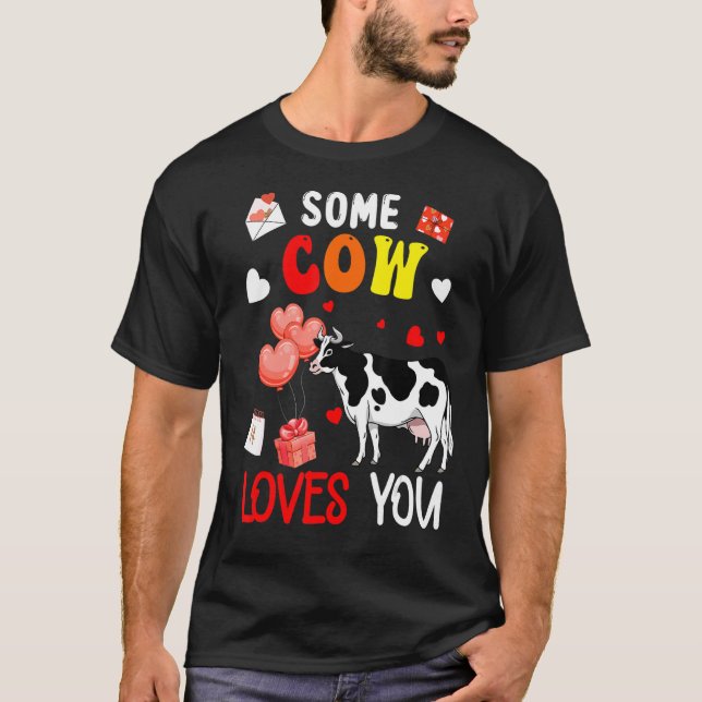 Some Cow Loves You Valentine's Day Famer Rancher T-Shirt (Front)