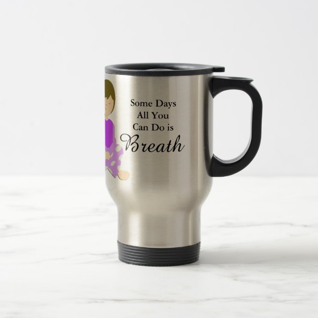 Some Days All you can do is Breath Coffee Mug (Right)