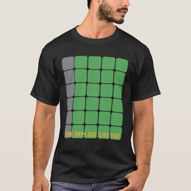 Some Days Are Like That T-Shirt (Front)