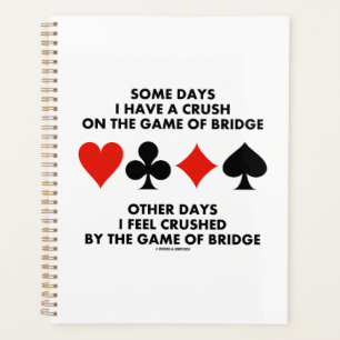 Some Days I Have A Crush On The Game Of Bridge Planner