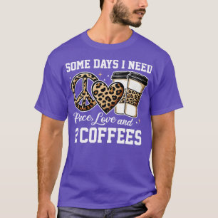 Some Days I Need 2 Coffees T-Shirt