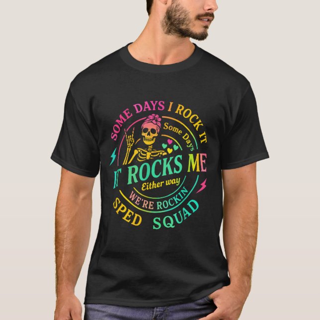 Some Days I Rock It Somedays It Rocks Me Special S T-Shirt (Front)