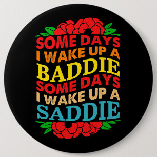 Some Days I Wake Up A Baddie Some Days I Wake Up A 6 Cm Round Badge