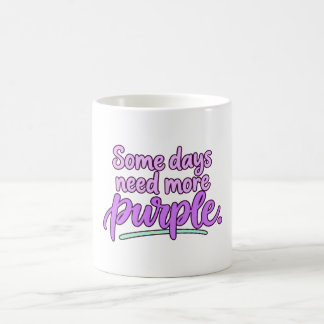 Some Days Need More Purple Script Mug