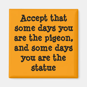 Some days you are the pigion magnet