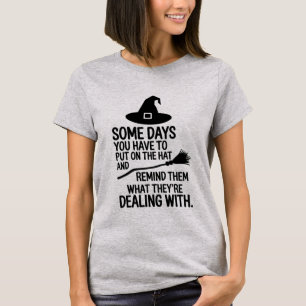 Some Days You Have To Put On The Hat Halloween T-Shirt