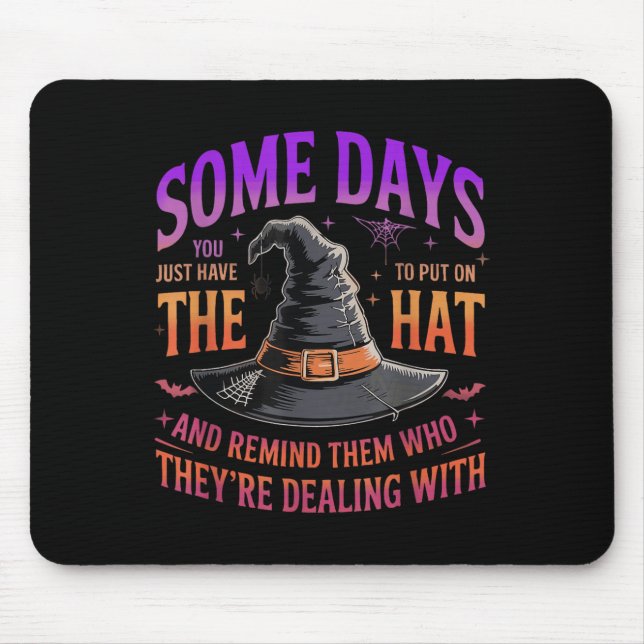 Some Days You Just Have To Put On The Hat Witch Ha Mouse Mat (Front)