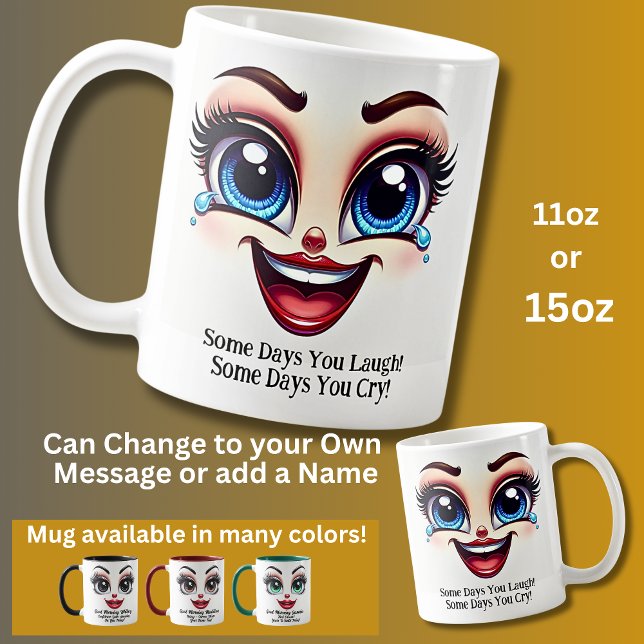 Some Days You Laugh! Fabulous Eyes Funny Face Coffee Mug (Creator Uploaded)