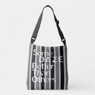 Some Daze Better Than Others Gfx 03 Grey Stripe Crossbody Bag