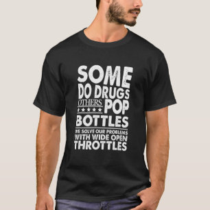 Some Do Drugs Others Pop Bottles We Solve Withopen T-Shirt