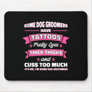 Some Dog Groomers Have Tattoos Dog Grooming _1 Mouse Mat