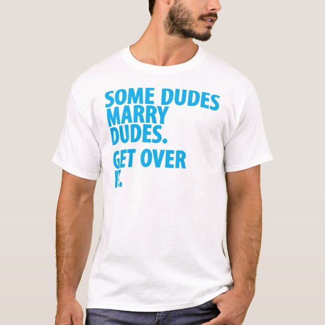 Some Dudes Marry Dudes T-Shirt (Front)