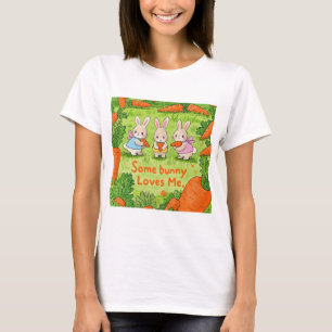 Some Easter Bunny Loves Me T-Shirt