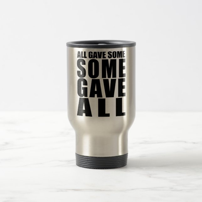 SOME GAVE ALL TRAVEL MUG (Center)