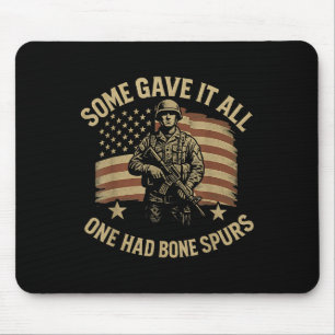 Some Gave It All One Had Bone Spurs Veterans Us Fl Mouse Mat