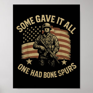 Some Gave It All One Had Bone Spurs Veterans Us Fl Poster