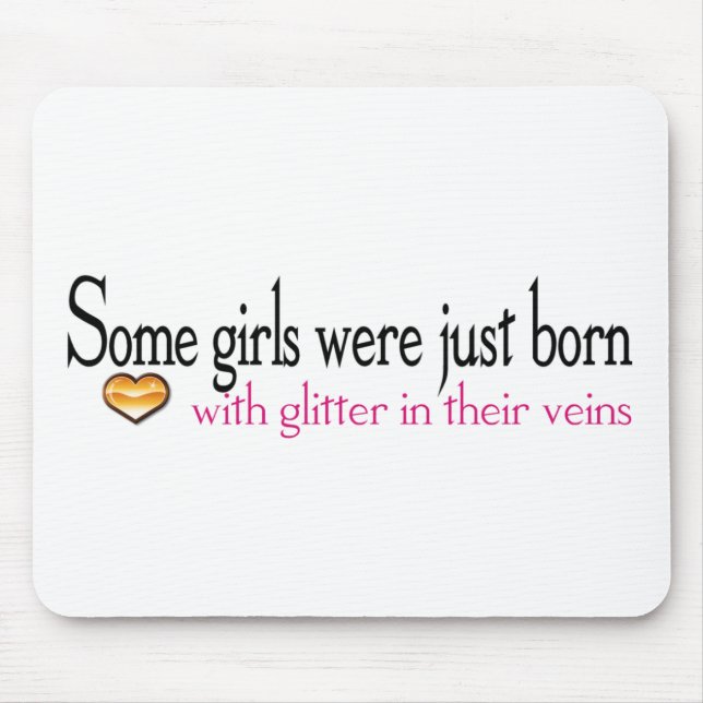 Some girls are born with glitter in their veins mouse mat (Front)