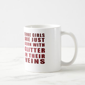 Some Girls Are Just Born With Glitter Coffee Mug