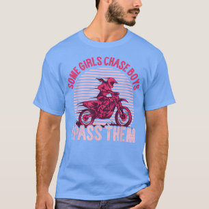Some Girls Chase Boys Dirt Biker Girl Offroad Moto T-Shirt