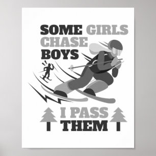 Some Girls Chase Boys I P Them Funny Ski Racing Sk Poster