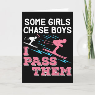 Some Girls Chase Boys I P Them Ski Funny Skiing Gi Card