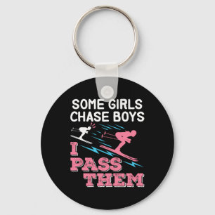 Some Girls Chase Boys I P Them Ski Skier Girl Wome Key Ring