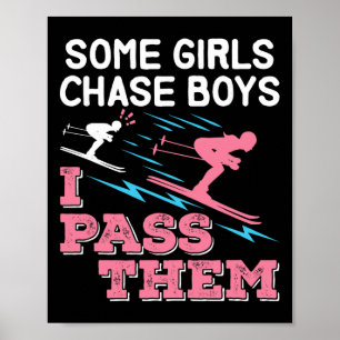 Some Girls Chase Boys I P Them Ski Skier Girl Wome Poster