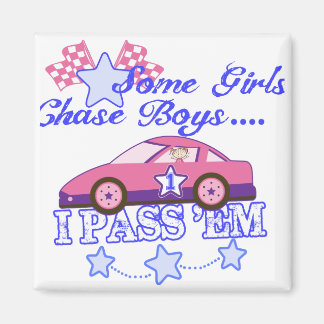 Some Girls Chase Boys....I Pass Em Magnet