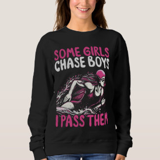 Some Girls Chase Boys I Pass Them - Funny Swimming Sweatshirt