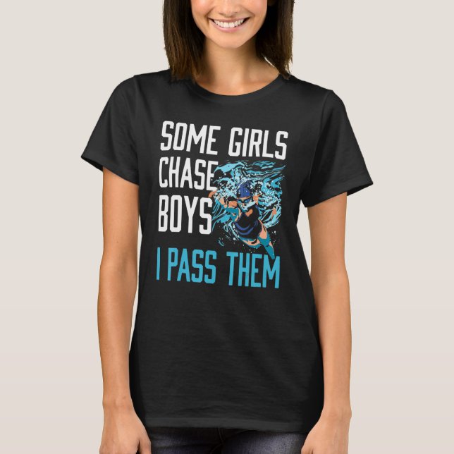 Some Girls Chase Boys I Pass Them Swim Coach Playe T-Shirt (Front)