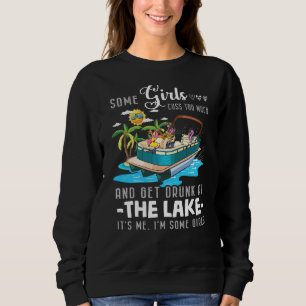 Some Girls Cuss Too Much And Get Drunk At The Lake Sweatshirt