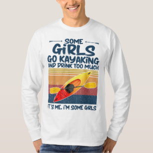 Some Girls Go Kayaking And Drink Too Much Retro ka T-Shirt