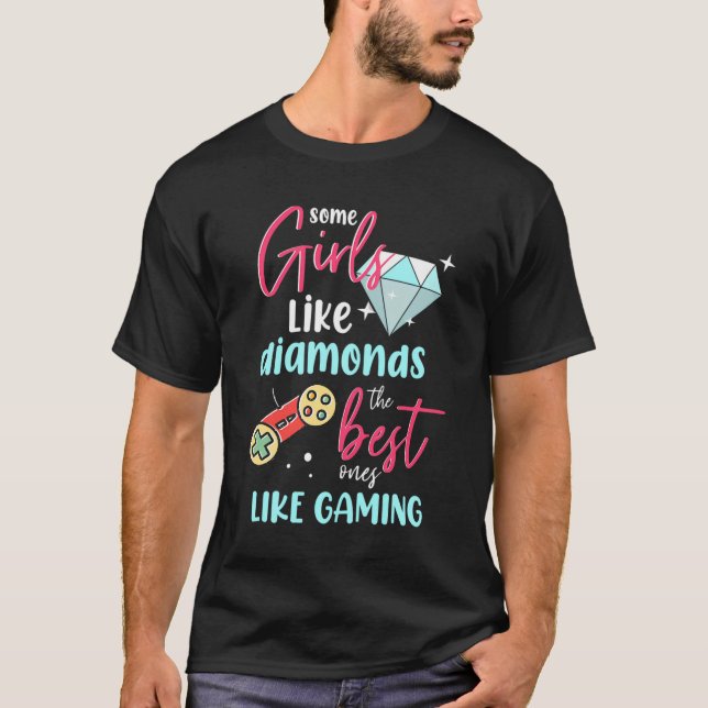 Some Girls Like Diamonds The Best Ones Like Gaming T-Shirt (Front)