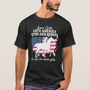 Some Girls Love America Guns Horses Horseback Rid T-Shirt