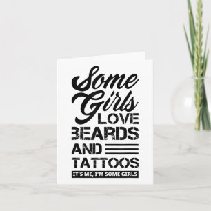 Some Girls Love Beards &amp; Tattoos Its Me Funny  Card
