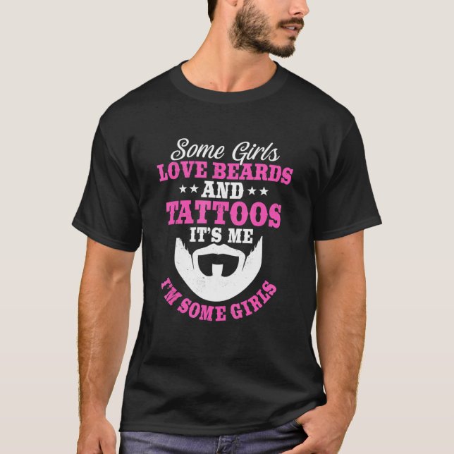 Some Girls Love Beards And Tattoos Bearded Inked F T-Shirt (Front)