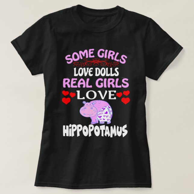 Some Girls Love Dolls Girls Love Hippopotamus Funn T-Shirt (Design Front)