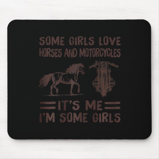 Some girls love horses and motorcycles its me im s mouse mat (Front)
