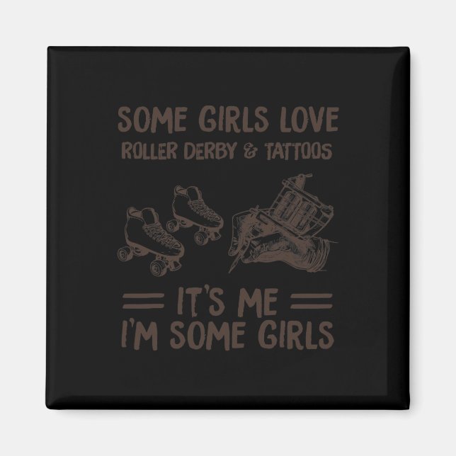 Some Girls Love Roller Derby and Tatoo Magnet (Front)