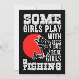 Some Girls Play With Dolls Real Girl Go Fishing 1 Invitation