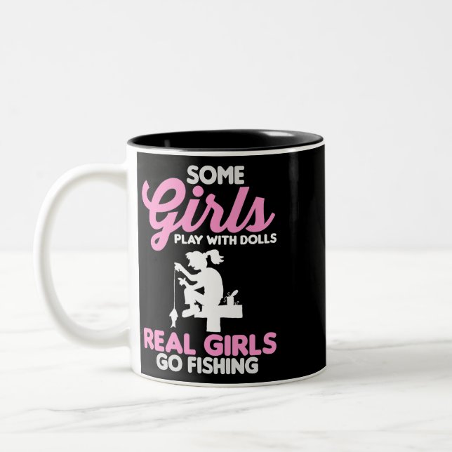 Some Girls Play with Dolls Real Girls Go Fishing 8 Two-Tone Coffee Mug (Left)