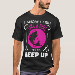 Some Girls Play With Dolls Real Girls Go Fishing T-Shirt