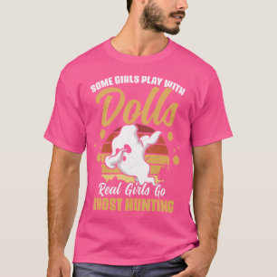 Some Girls Play With Dolls Real Girls Go Ghost Hun T-Shirt